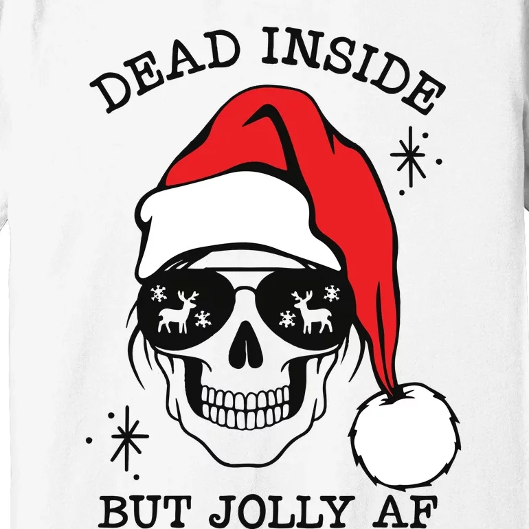 Dead Inside But Jolly Af Funny Christmas Premium T-Shirt