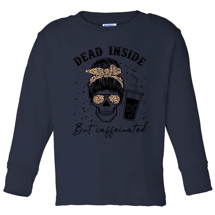 Dead Inside But Caffeinated Coffee Skeleton Gift Toddler Long Sleeve Shirt