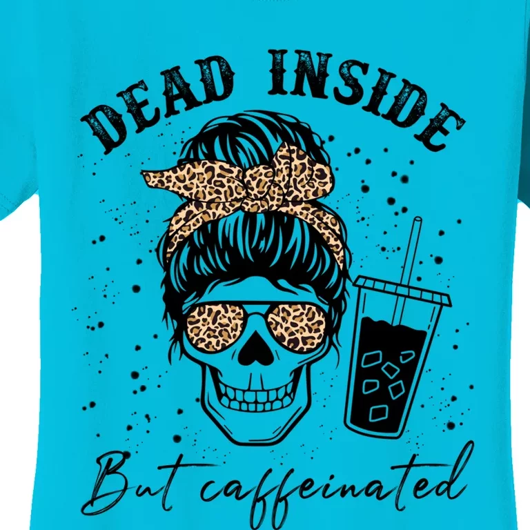 Dead Inside But Caffeinated Coffee Skeleton Gift Women's T-Shirt