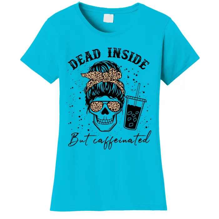 Dead Inside But Caffeinated Coffee Skeleton Gift Women's T-Shirt