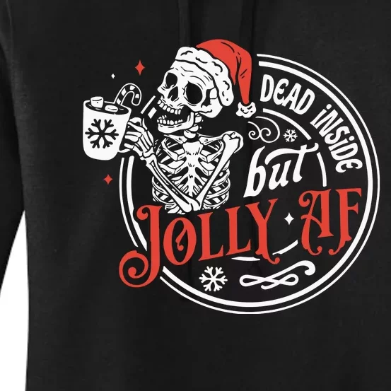 Dead Inside But Jolly Af Dead Inside Jolly Skeleton Christmas Women's Pullover Hoodie