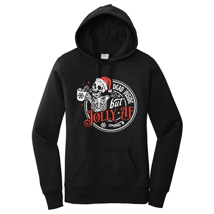 Dead Inside But Jolly Af Dead Inside Jolly Skeleton Christmas Women's Pullover Hoodie