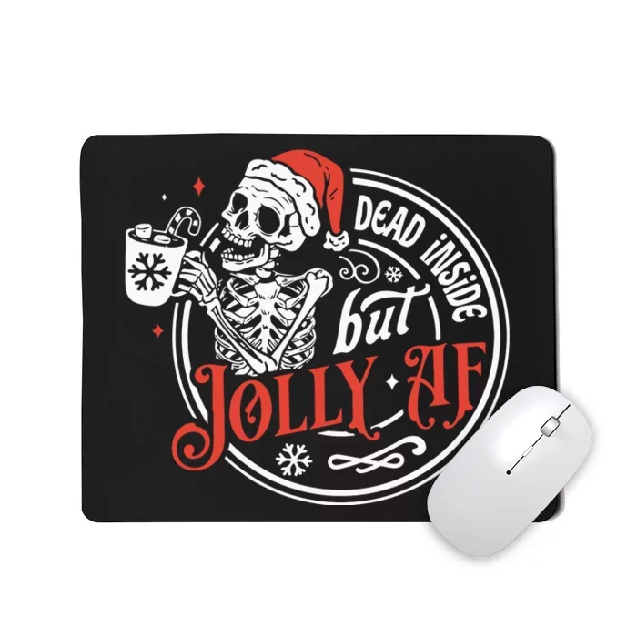 Dead Inside But Jolly Af Dead Inside Jolly Skeleton Christmas Mousepad