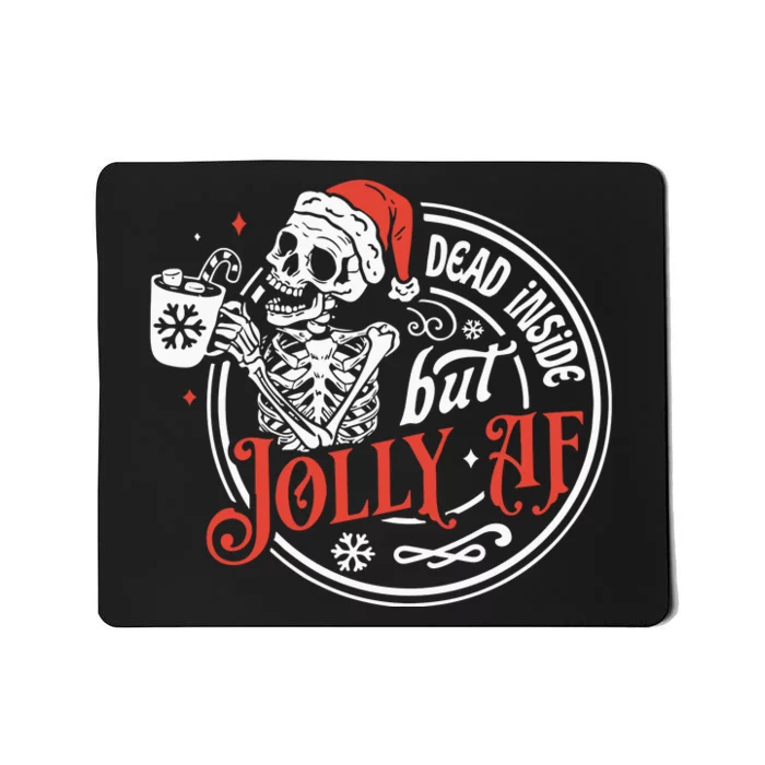 Dead Inside But Jolly Af Dead Inside Jolly Skeleton Christmas Mousepad