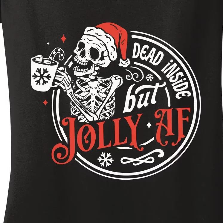 Dead Inside But Jolly Af Dead Inside Jolly Skeleton Christmas Women's V-Neck T-Shirt