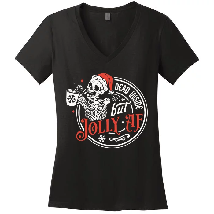 Dead Inside But Jolly Af Dead Inside Jolly Skeleton Christmas Women's V-Neck T-Shirt