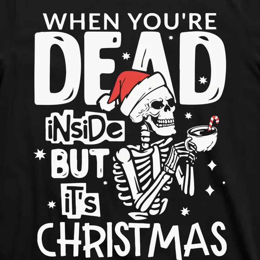 Dead Inside But Jolly Af Christmas Skeleton T-Shirt