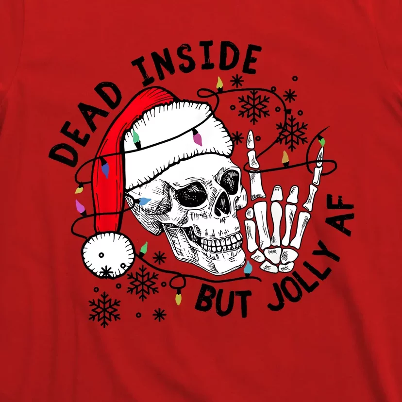 Dead Inside But Jolly Af Christmas Skeleton T-Shirt