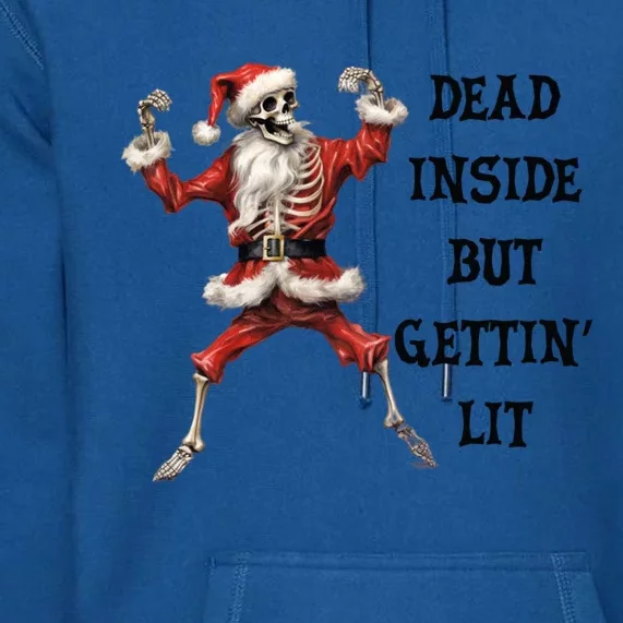 Dead Inside But Gettin Lit Funny Santa Skeleton Gift Premium Hoodie