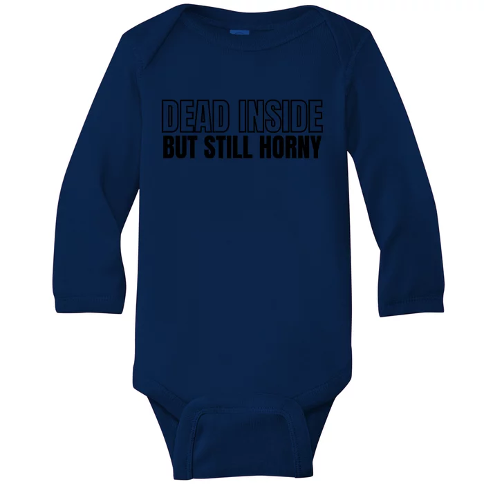 Dead Inside But Still Horny Baby Long Sleeve Bodysuit