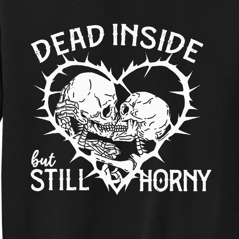 Dead Inside But Still Horny In Spike Heart Sweatshirt