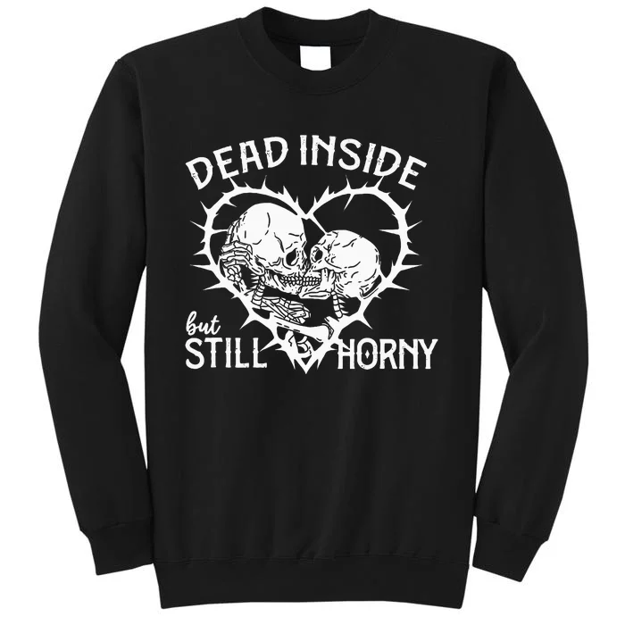 Dead Inside But Still Horny In Spike Heart Sweatshirt