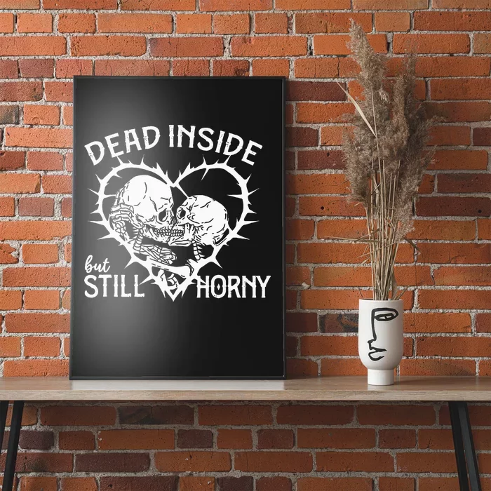 Dead Inside But Still Horny In Spike Heart Poster