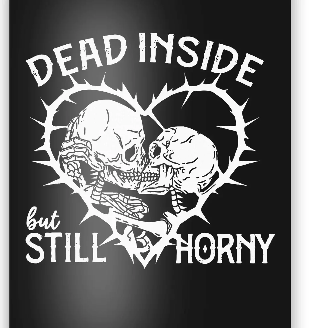 Dead Inside But Still Horny In Spike Heart Poster