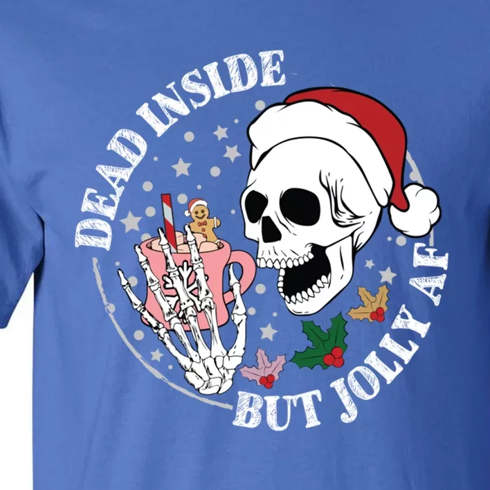 Dead Inside But Jolly Af Skeleton Funny Gift Tall T-Shirt