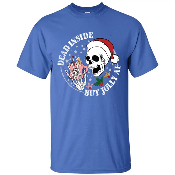 Dead Inside But Jolly Af Skeleton Funny Gift Tall T-Shirt