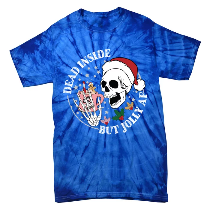 Dead Inside But Jolly Af Skeleton Funny Gift Tie-Dye T-Shirt