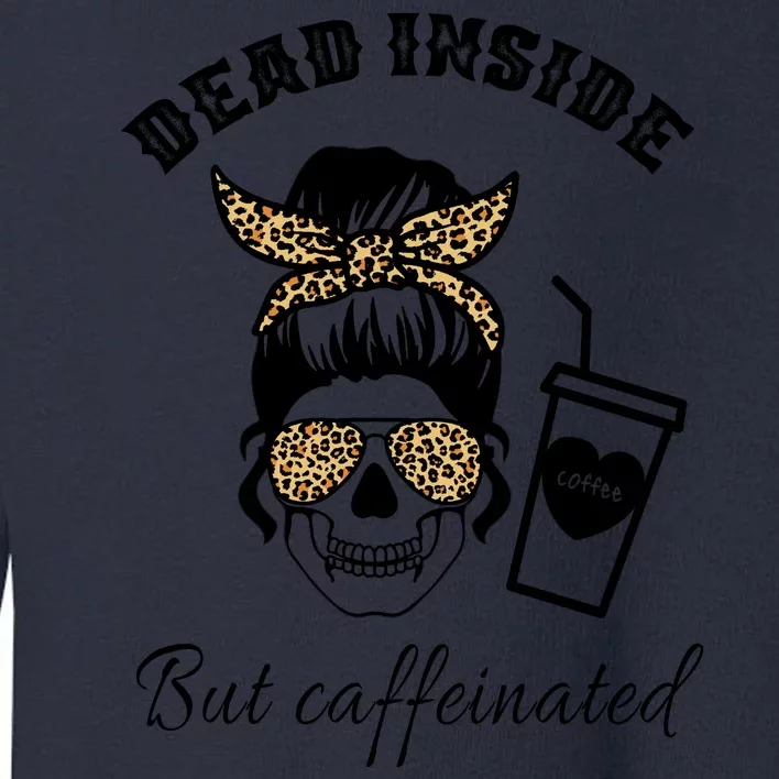 Dead Inside But Caffeinated Toddler Sweatshirt