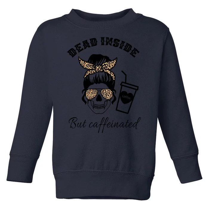 Dead Inside But Caffeinated Toddler Sweatshirt