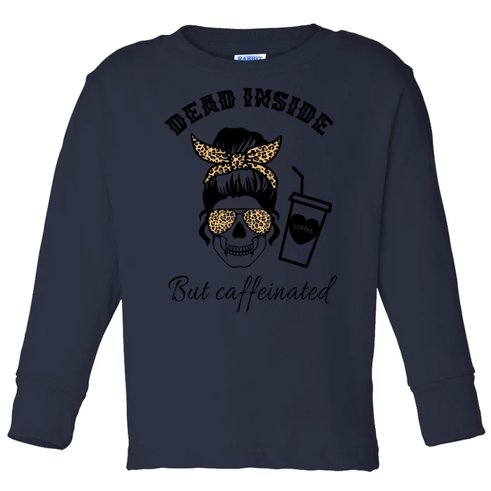 Dead Inside But Caffeinated Toddler Long Sleeve Shirt