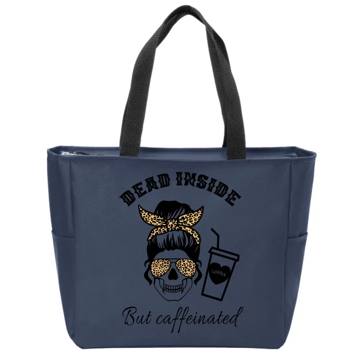 Dead Inside But Caffeinated Zip Tote Bag