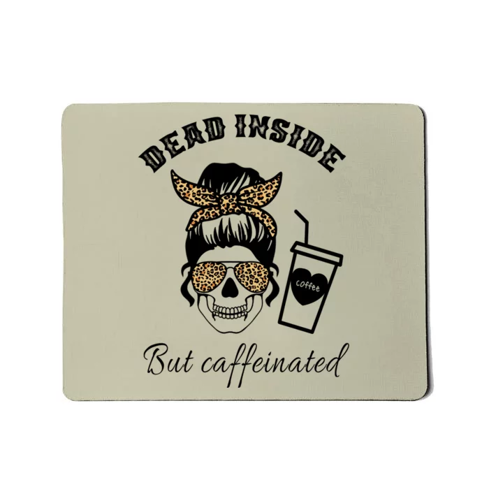 Dead Inside But Caffeinated Mousepad