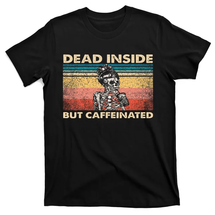 Dead Inside But Caffeinated T-Shirt