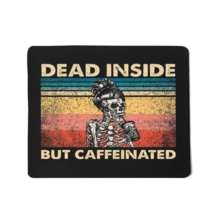 Dead Inside But Caffeinated Mousepad