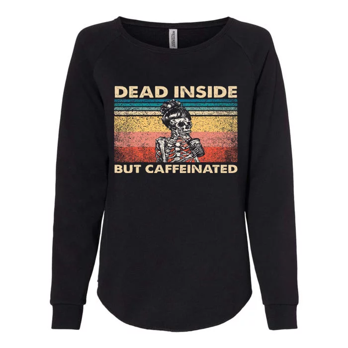 Dead Inside But Caffeinated Womens California Wash Sweatshirt