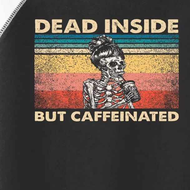 Dead Inside But Caffeinated Toddler Fine Jersey T-Shirt