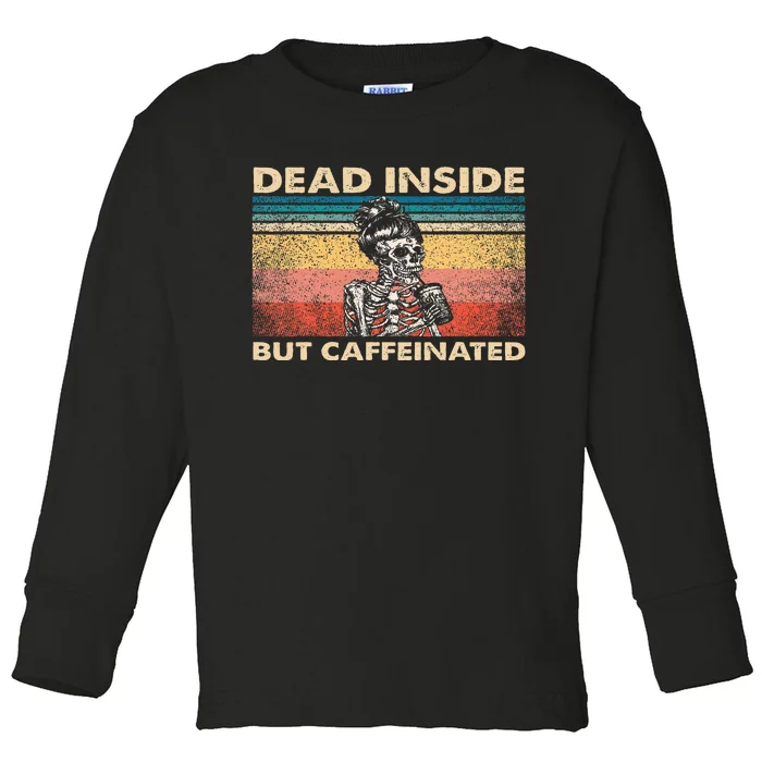 Dead Inside But Caffeinated Toddler Long Sleeve Shirt