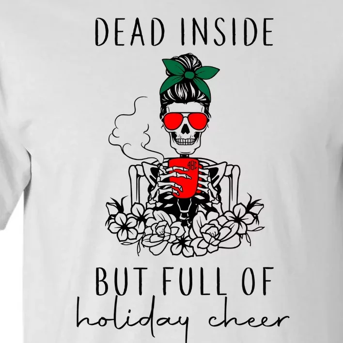 Dead Inside But Full Of Holiday Cheer Christmas Holiday Season Tall T-Shirt