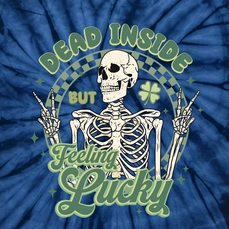 Dead Inside But Feeling Lucky Saint PatrickS Day Tie-Dye T-Shirt