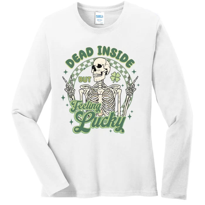 Dead Inside But Feeling Lucky Saint PatrickS Day Ladies Long Sleeve Shirt