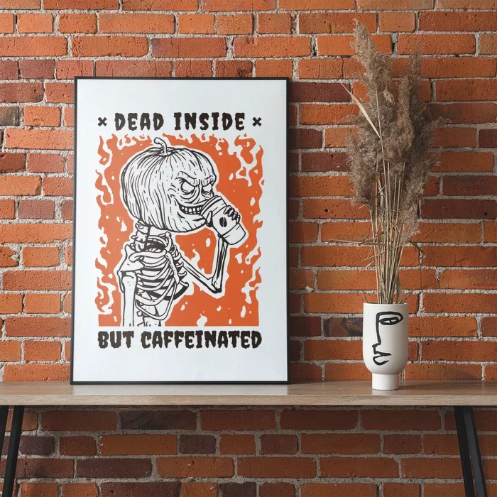 Dead Inside But Caffeinated Pumpkin Skeleton Poster