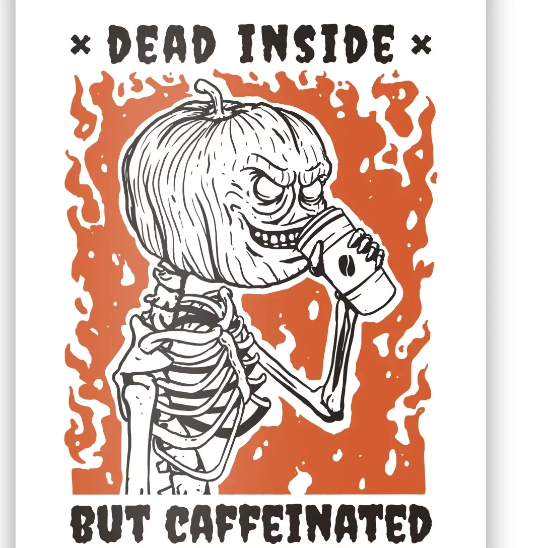 Dead Inside But Caffeinated Pumpkin Skeleton Poster