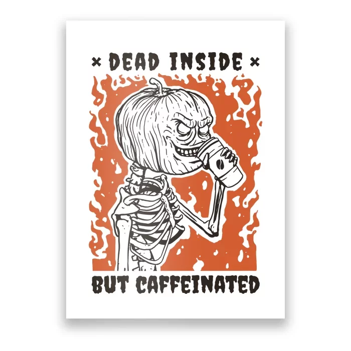 Dead Inside But Caffeinated Pumpkin Skeleton Poster