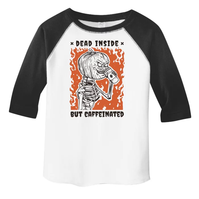 Dead Inside But Caffeinated Pumpkin Skeleton Toddler Fine Jersey T-Shirt