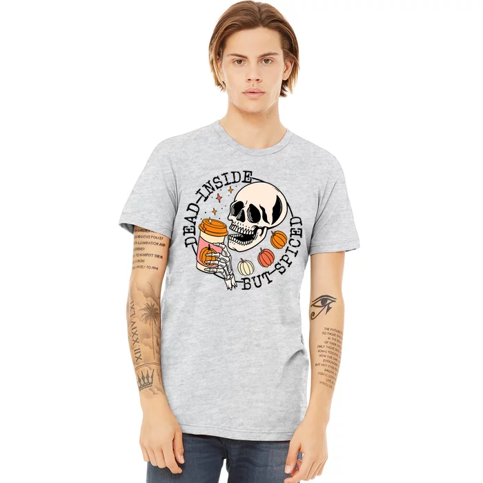 Dead Inside But Spiced Skull Pumpkin Latte Fall Thanksgiving Premium T-Shirt