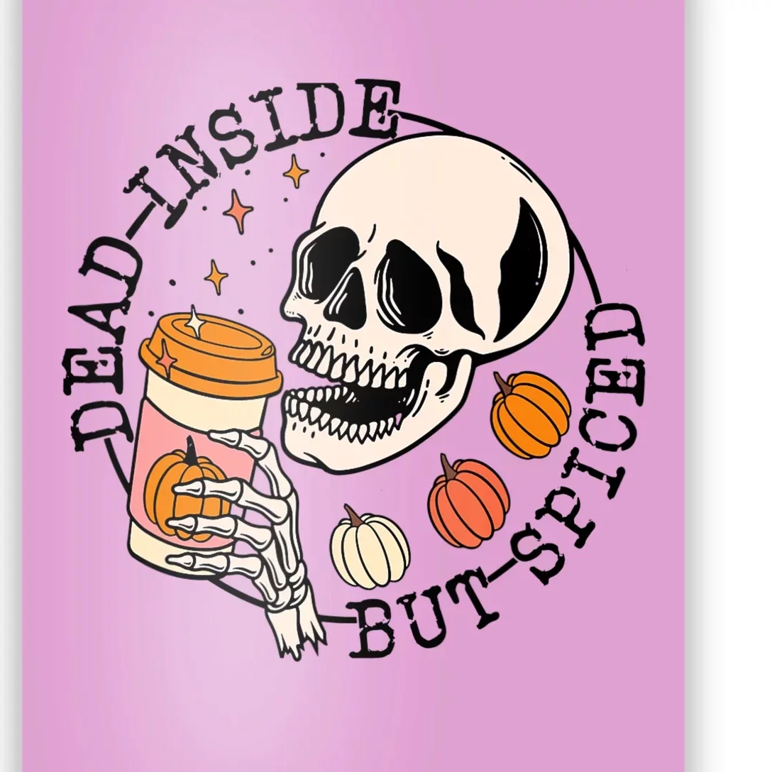 Dead Inside But Spiced Skull Pumpkin Latte Fall Thanksgiving Poster