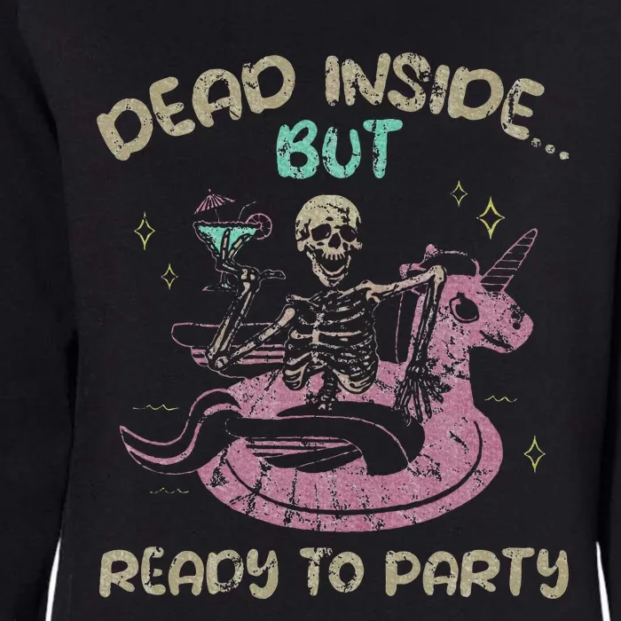 Dead Inside But Ready To Party Skeleton Chilling Womens California Wash Sweatshirt