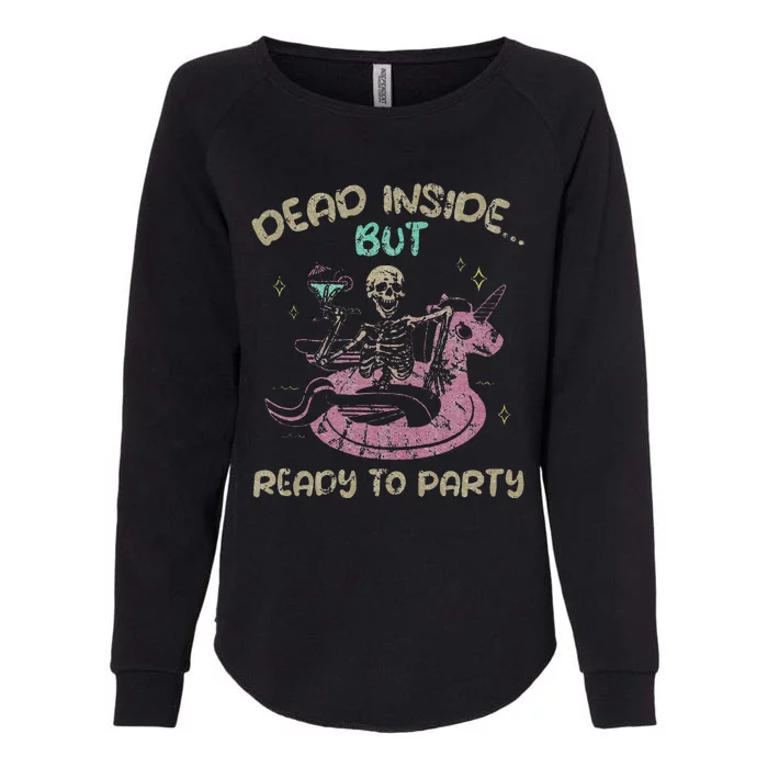 Dead Inside But Ready To Party Skeleton Chilling Womens California Wash Sweatshirt