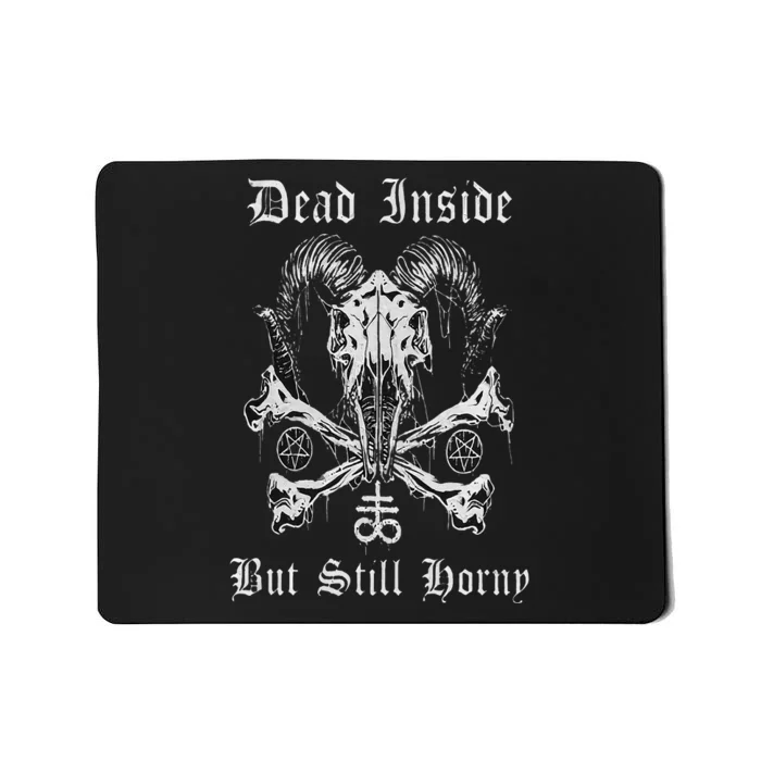 Dead Inside But Still Horny Mousepad