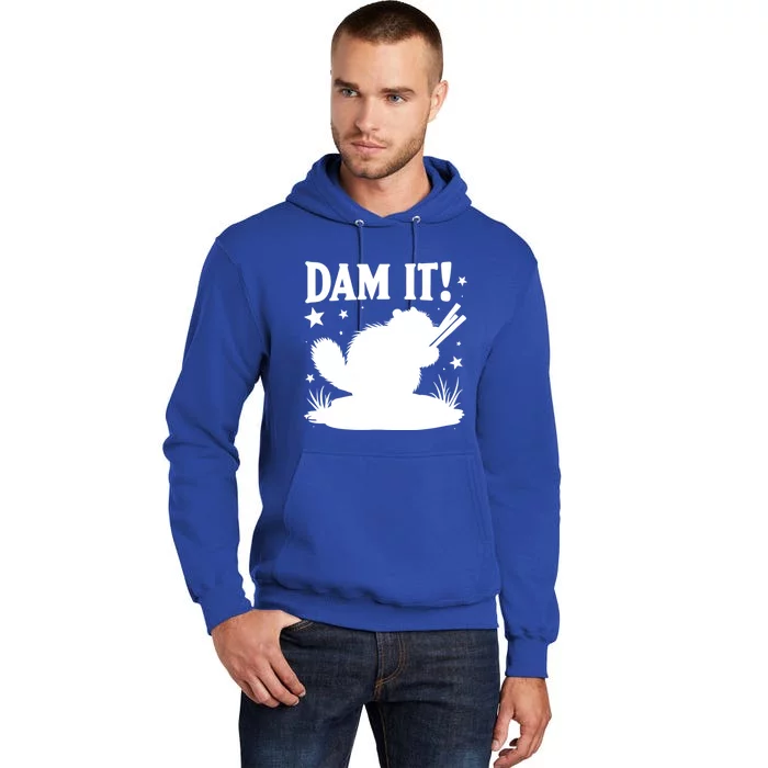 Dam It Beaver Funny Beaver Sarcastic Gift Tall Hoodie