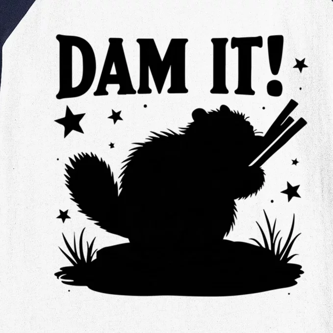 Dam It Beaver Funny Beaver Sarcastic Gift Baseball Sleeve Shirt