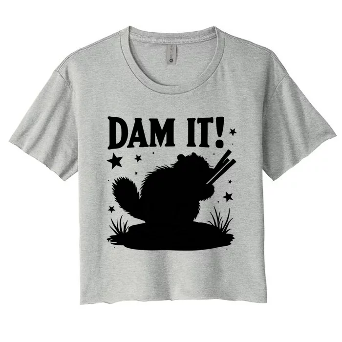 Dam It Beaver Funny Beaver Sarcastic Gift Women's Crop Top Tee