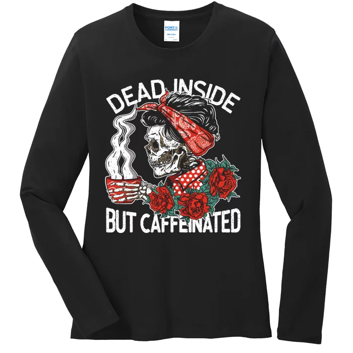 Dead Inside But Caffeinated Skeleton Coffee Ladies Long Sleeve Shirt