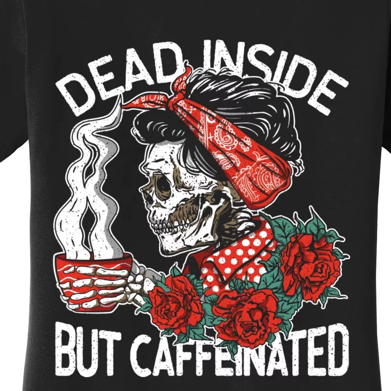 Dead Inside But Caffeinated Skeleton Coffee Women's T-Shirt