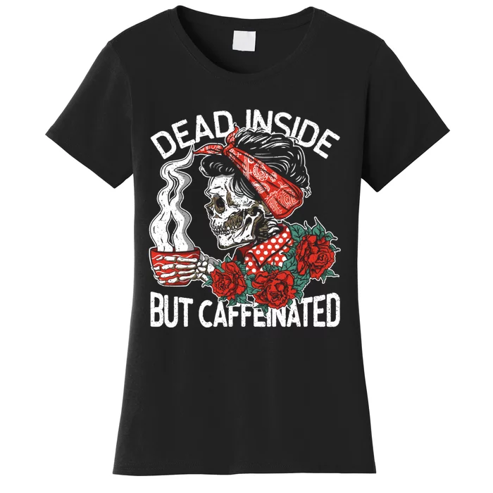 Dead Inside But Caffeinated Skeleton Coffee Women's T-Shirt