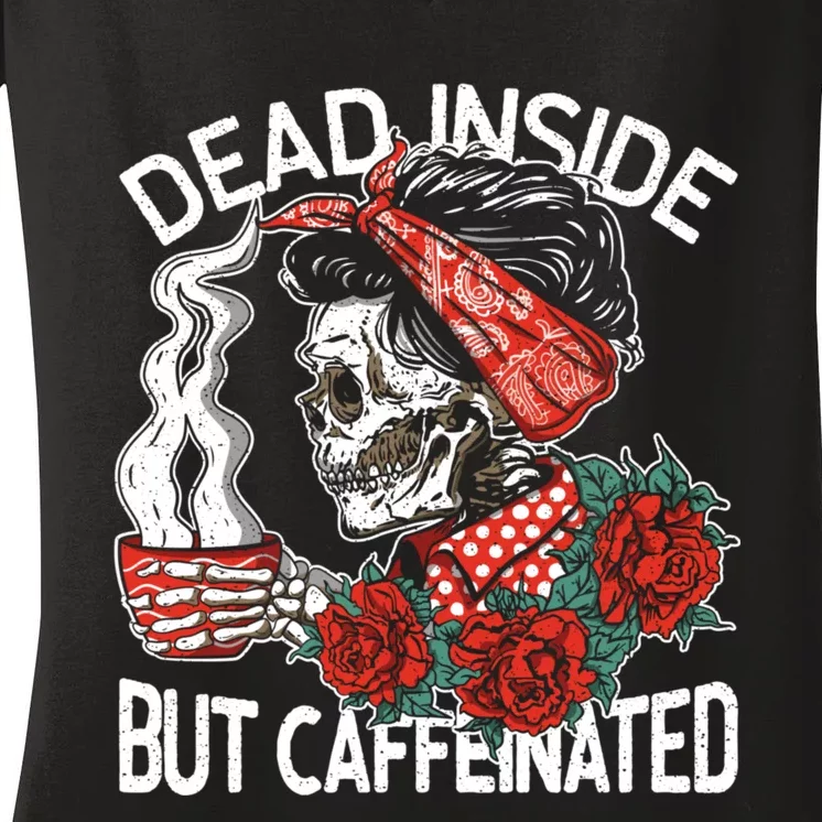 Dead Inside But Caffeinated Skeleton Coffee Women's V-Neck T-Shirt